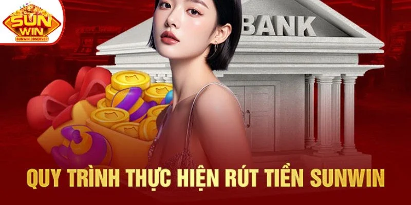 Quy trình rút tiền dễ hiểu
